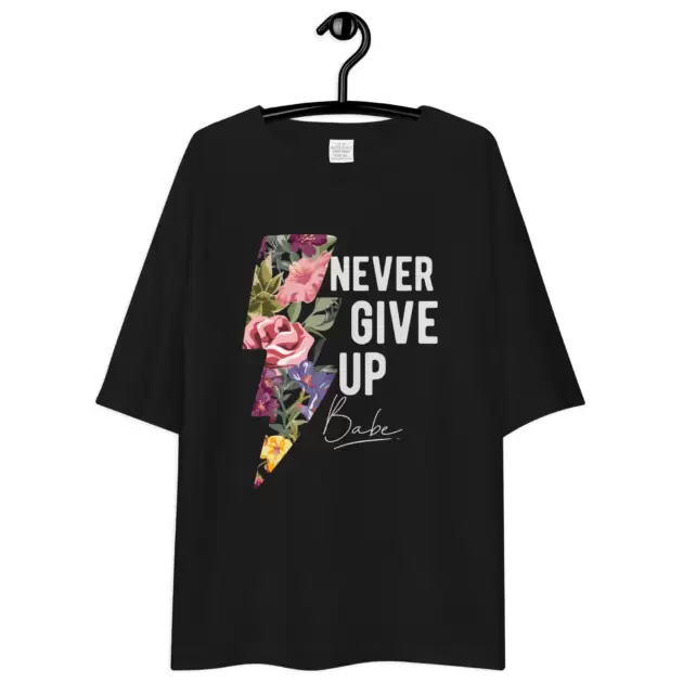 Neve give up babe - women oversized t-shirt